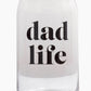 Dad Life Glass Can