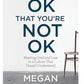IT’S OK THAT YOU'RE NOT OK